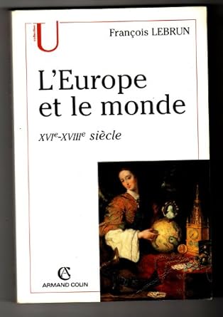 L'Europe et le monde: XVIe-XVIIIe Siècle
