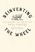 Reinventing the Wheel: Milk, Microbes, and the Fight for Real Cheese (California Studies in Food and Culture)