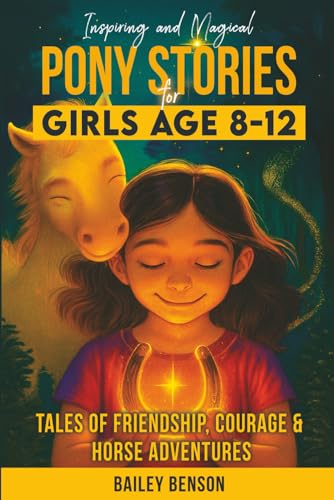 Inspiring & Magical Pony Stories For Girls Age 8-12: Tales of Friendship, Courage & Horse Adventures (Maplewood Stables Series)