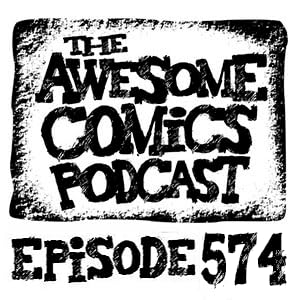 Episode 574 - We Just Don't Connect with these Comics!