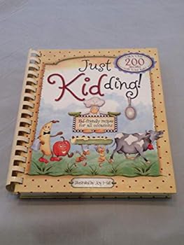 Hardcover Just Kidding! Kid-Friendly Recipes for All Occasions Book