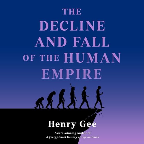 The Decline and Fall of the Human Empire by Henry Gee episode artwork