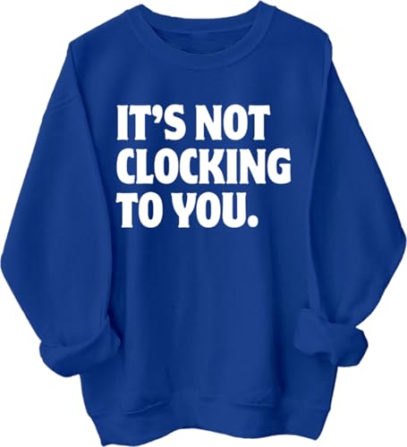 It's Not Clocking To You Hoodie It's Not Clocking To You Sweatshirt Casual Long Sleeve Pullover Hoodie