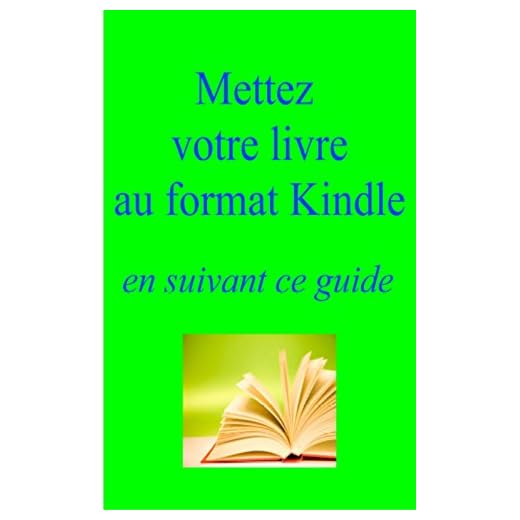Mettez vos livres au format Kindle: en suivant ce guide (French Edition)
