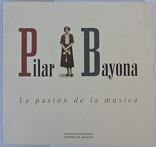 Pilar Bayona. la Pasion de la Musica + Cd. (Cortes de Aragon)