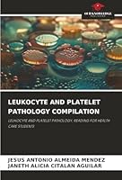Leukocyte and Platelet Pathology Compilation 6200746400 Book Cover