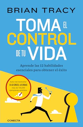 Toma el control de tu vida: Aprende las 12 habilidades esenciales para obtener el éxito (Conecta)