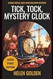 Tick, Tock, Mystery Clock (A Right Royal Cozy Investigation Mystery): Large Print Edition