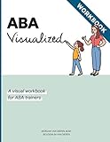 ABA Visualized Workbook: A visual workbook for ABA trainers