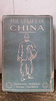 Paperback THE UPLIFT OF CHINA [Forward Mission Study Courses Edited Under the Direction of the young People's Missionary Movement] Book