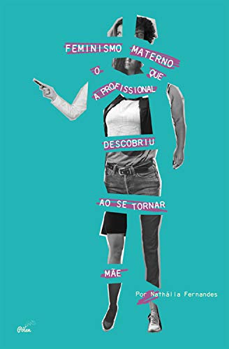 Feminismo materno: o que a profissional descobriu ao se tornar mãe