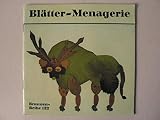 Blätter- Menagerie. - Buchheim Diethild und Lothar-Günther Buchheim 