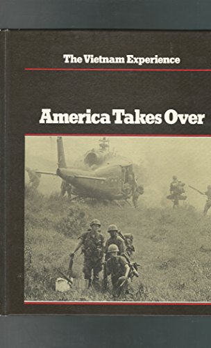 The Vietnam Experience: America Takes Over 1965-67