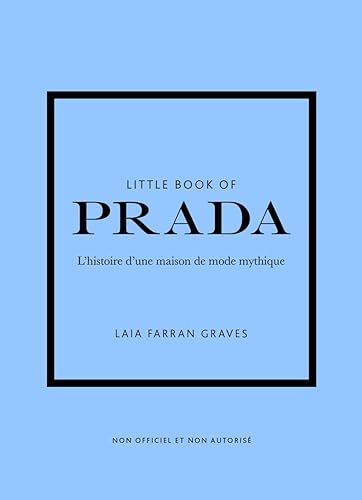 Little Book of Prada - L'histoire d'une maison de mode mythique (version française)