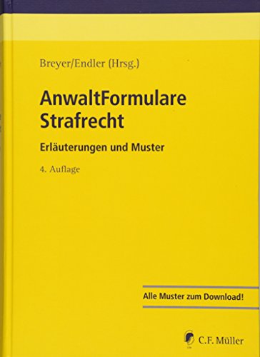 AnwaltFormulare Strafrecht: Erläuterungen und Muster AnwaltFormulare Strafrecht: Erläuterungen und Muster