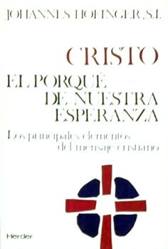 Paperback Cristo, el porque´ de nuestra esperanza: Los principales elementos del mensaje cristiano (Spanish Edition) [Spanish] Book