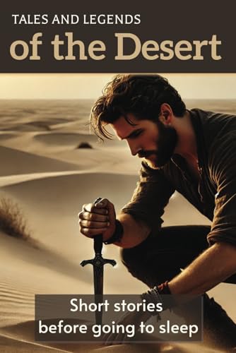 Tales and Legends of the Desert: Short stories before going to sleep | YOUTH LITERATURE | Adventure and Mistery