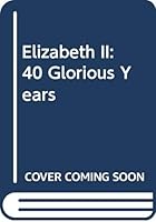 Elizabeth II: 40 Glorious Years 0517069857 Book Cover