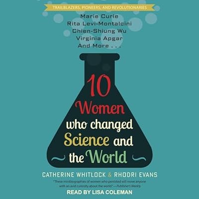 10 Women Who Changed Science and the World