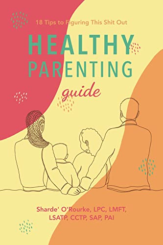 Healthy Parenting Guide: 18 tips to figuring this shit it out