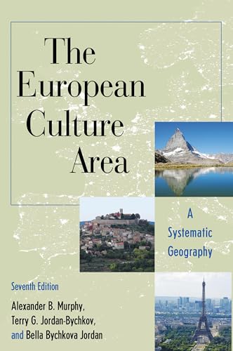 Rowman & Littlefield Publishers - The European Culture Area: A Systematic Geography (Changing Regions in a Global Context: New Perspectives in Regional Geography Series)