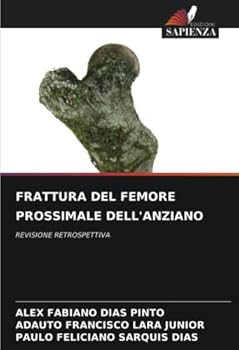 FRATTURA DEL FEMORE PROSSIMALE DELL'ANZIANO: REVISIONE RETROSPETTIVA