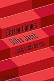 Citizen Cannes: The Man behind the Cannes Film Festival - Gilles Jacob Übersetzer: Sarah Robertson 