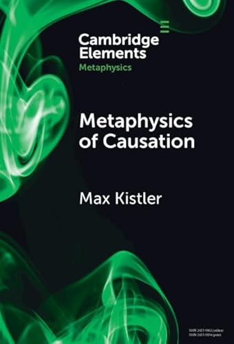 Metaphysics of Causation (Elements in Metaphysics) (English Edition)