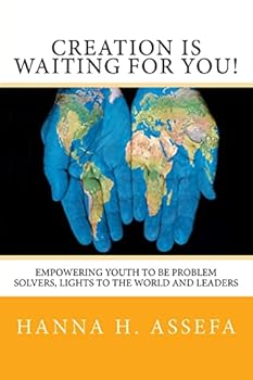 Creation Is Waiting for You!: Empowering Youth to Be Problem Solvers, Lights to the World and Leaders