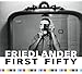Friedlander First Fifty