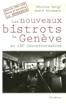 Paperback Les nouveaux bistrots de Genève et 180 incontournables : Edition 2006-2008, Revue et enrichie [French] Book