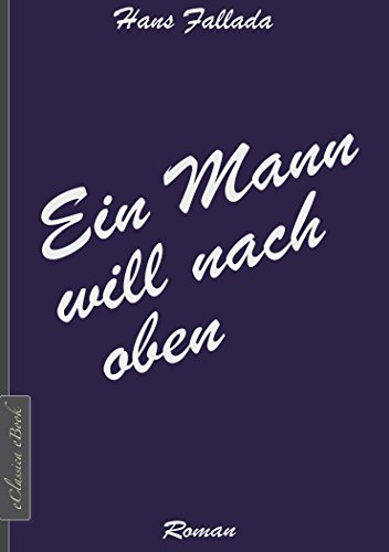 Ein Mann Will Nach Oben Buch Hans Fallada: Ein Mann will nach oben eBook : Fallada, Hans