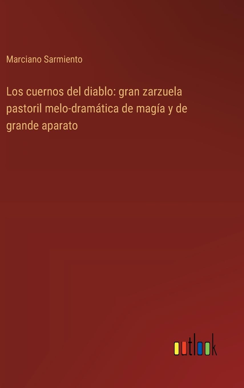 Los cuernos del diablo: gran zarzuela pastoril melo-dramática de magía y de grande aparato
