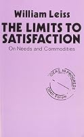 Limits to Satisfaction: An Essay on the Problem of Needs and Commodities 0802022316 Book Cover