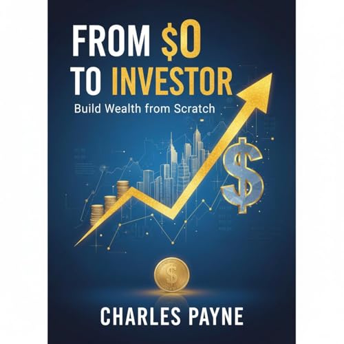 Enjoy From $0 to Investor from Charles Payne episode artwork