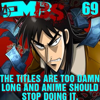 EMBS Episode 69: The Titles Are Too Damn Long and Anime Should Stop Doing It