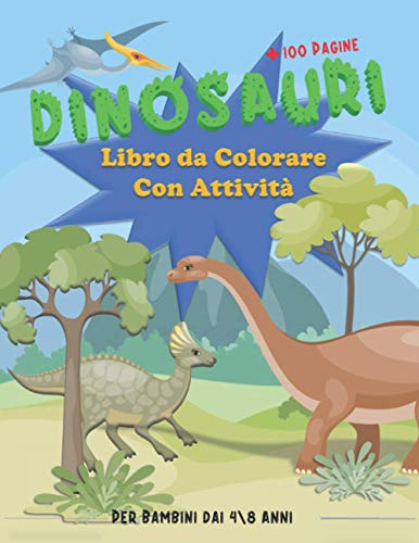 9798599392200 Dinosauri | Libro da Colorare con Attività per Bambini dai 4-8 Anni: +100 pagine di Disegni sui Dinosauri da Colorare e varie Attività (Labirinti, Unisci i Puntini, Trova le differenze)