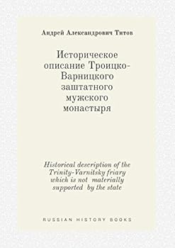 Paperback Historical description of the Trinity-Varnitsky friary which is not materially supported by the state [Russian] Book