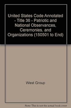 Hardcover United States Code Annotated - Title 36 - Patriotic and National Observances, Ceremonies, and Organizations (150501 to End) Book