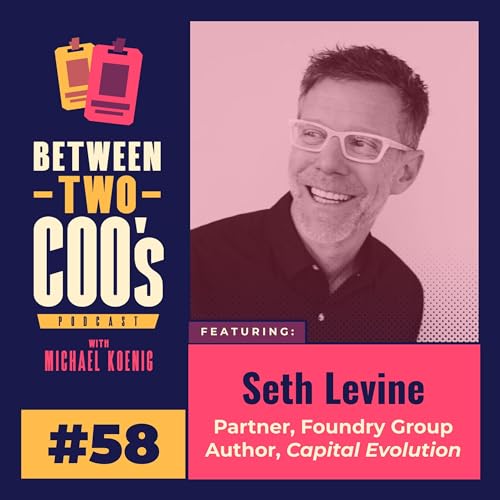 Seth Levine of Foundry Group on Capital Evolution, AI, and the Future of Company Leadership