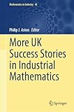 More UK Success Stories in Industrial Mathematics (Mathematics in Industry, 42)