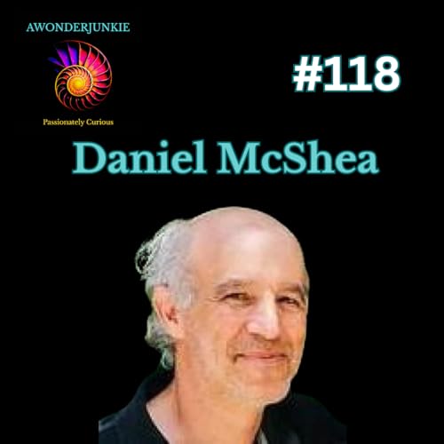#118 Professor Daniel McShea - Exploring the Nature of Consciousness & Field Theory