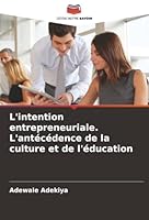 L'intention entrepreneuriale. L'antécédence de la culture et de l'éducation (French Edition) 6203900680 Book Cover