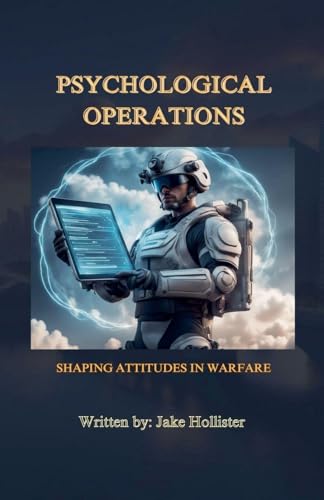 Psychological Operations: Shaping Attitudes in Warfare