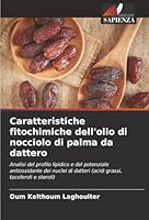 Caratteristiche fitochimiche dell'olio di nocciolo di palma da dattero (Italian Edition) 6208920647 Book Cover