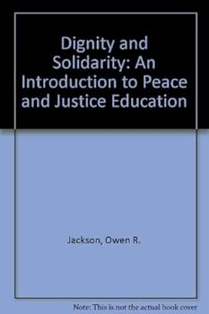 Dignity and Solidarity: An Introduction to Peace and Justice Education