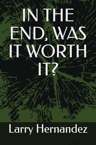 IN THE END, WAS IT WORTH IT?