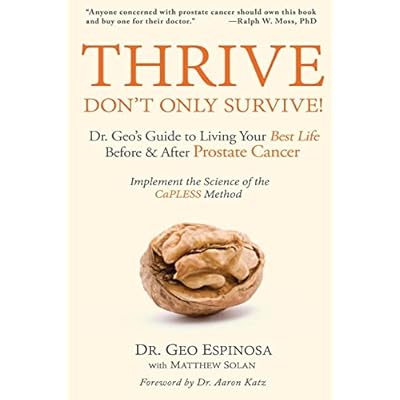 Thrive Don't Only Survive: Dr.Geo's Guide to Living Your Best Life Before & After Prostate Cancer