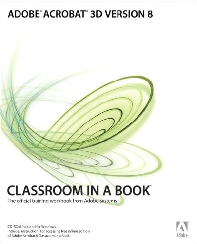 Adobe Acrobat 3D Version 8 Classroom in a Book: Adobe Creative Team ...