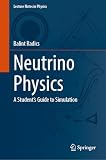Neutrino Physics: A Student's Guide to Simulation (Lecture Notes in Physics, 1043)
